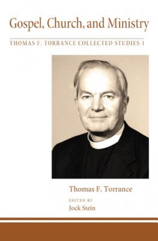 Kniha Gospel, Church, and Ministry Thomas F. Torrance