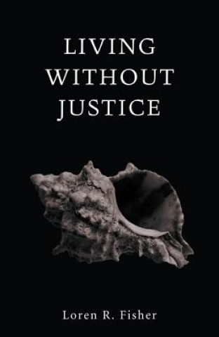 Kniha Living without Justice Loren R. Fisher