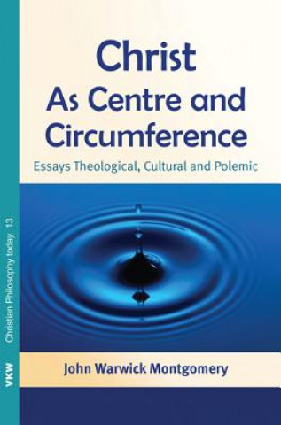 Kniha Christ as Centre and Circumference John Warwick Montgomery