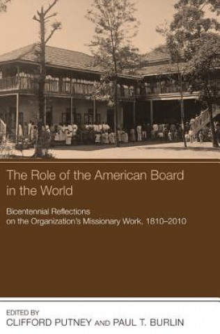 Knjiga Role of the American Board in the World Clifford Putney