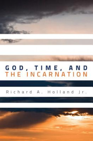 Książka God, Time, and the Incarnation Richard a. Jr. Holland