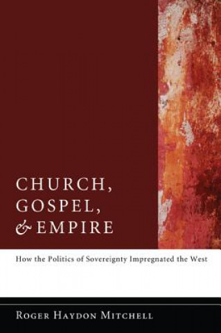 Carte Church, Gospel, and Empire Roger Haydon Mitchell