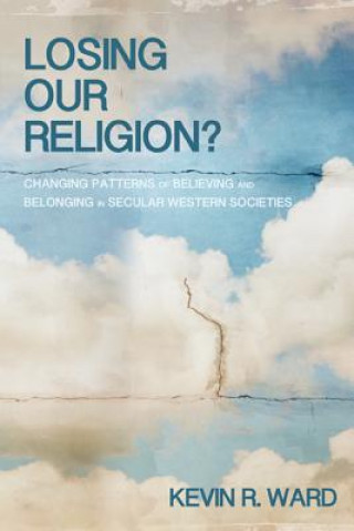 Книга Losing Our Religion? Kevin R. Ward
