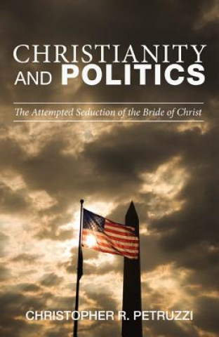 Knjiga Christianity and Politics Christopher R. Petruzzi