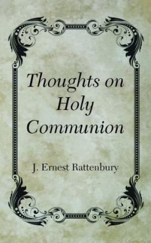 Kniha Thoughts on Holy Communion J. Ernest Rattenbury