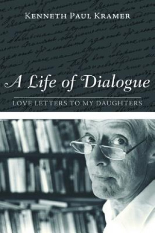 Kniha Life of Dialogue Kenneth Paul Kramer