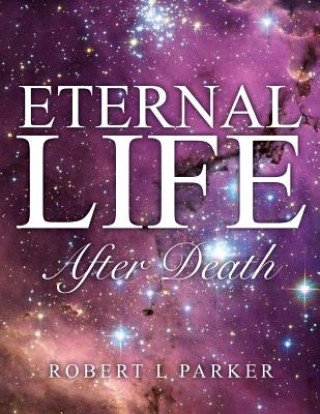 Carte Eternal Life After Death Robert L. Parker