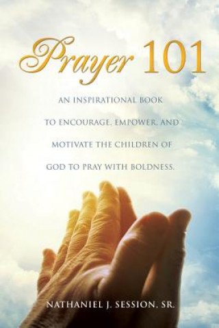 Knjiga Prayer 101 Sr. Nathaniel J. Session