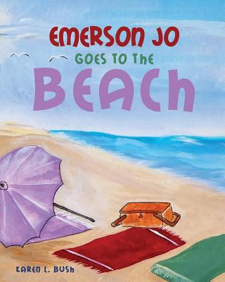 Kniha Emerson Jo Goes to the Beach Karen L. Bush