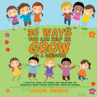 Kniha 30 Ways You Can Help Me Grow as a Christian Chichi Obidoa