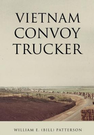 Книга Vietnam Convoy Trucker William E. (Bill) Patterson