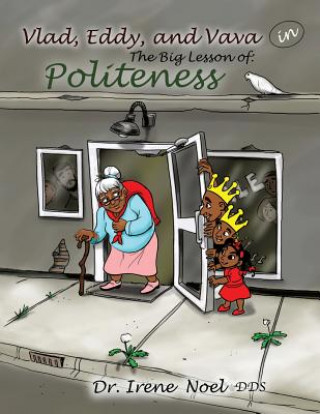 Книга Vlad, Eddy, and Vava learn a big lesson about politeness Dr Irene Noel Dds