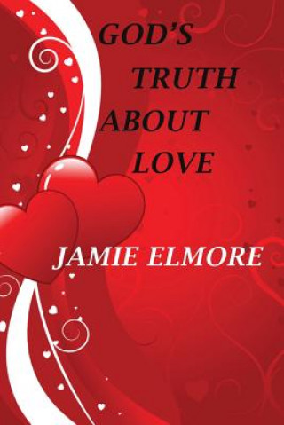 Carte God's Truth About Love Jamie Elmore