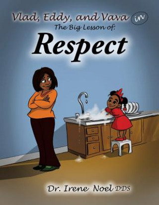 Book Vlad, Eddy, and Vava learn a big lesson about respect Dr Irene Noel Dds