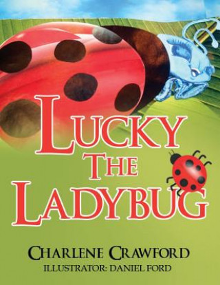 Knjiga Lucky the Ladybug Charlene Crawford