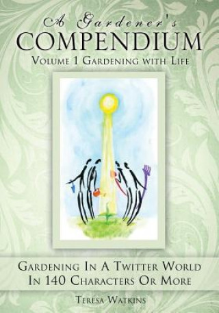 Βιβλίο Gardener's Compendium Volume 1 Gardening with Life Teresa Watkins