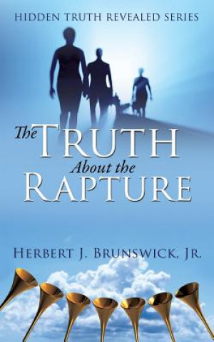Knjiga Truth About the Rapture Jr. Herbert J. Brunswick