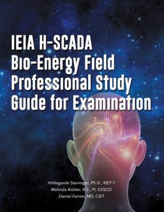 Книга IEIA H-SCADA Bio-Energy Field Professional Study Guide for Examination Dr Hildegarde Staninger Riet-1