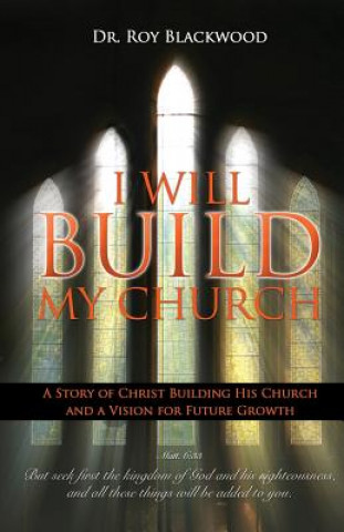 Könyv I Will Build My Church Dr Roy Blackwood