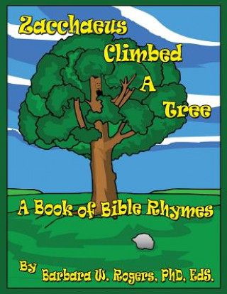 Kniha Zacchaeus Climbed a Tree Barbara W. Rogers Phd Eds
