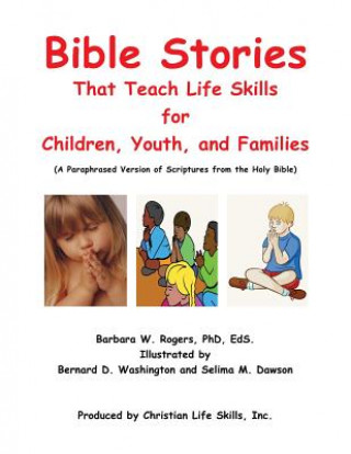 Könyv Bible Stories That Teach Life Skills Barbara W. Rogers Phd Eds