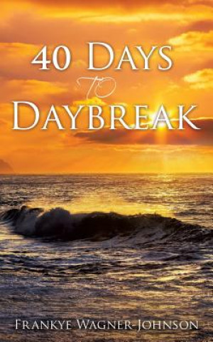 Książka 40 Days to Daybreak Frankye Wagner-Johnson