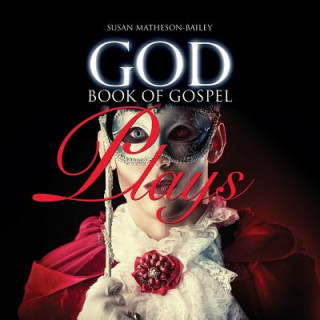 Kniha God Book of Gospel Plays Susan J. Matheson-Bailey