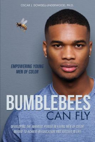 Könyv Bumblebees Can Fly Oscar J. Dowdell-Underwood Ph. D.