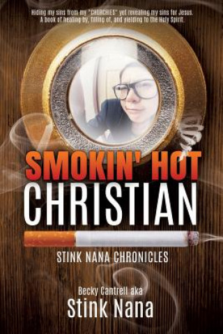 Kniha Smokin' Hot Christian Becky Cantrell Aka Stink Nana