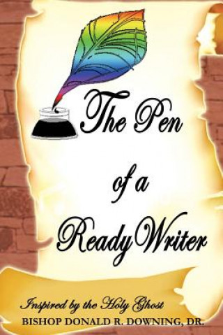 Книга Pen of a Ready Writer Bishop Donald R. Downing Dr