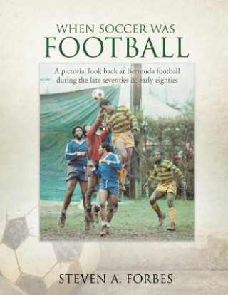 Βιβλίο When Soccer Was Football Steven a. Forbes