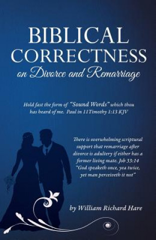Kniha Biblical Correctness on Divorce and Remarriage William Richard Hare