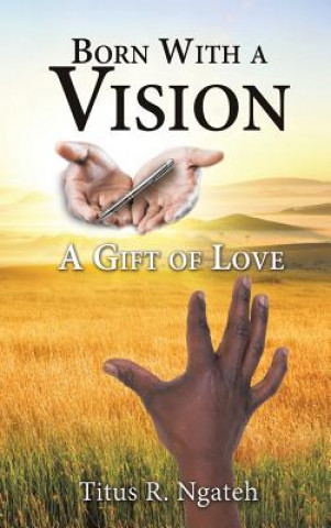 Libro Born With a Vision Titus R Ngateh