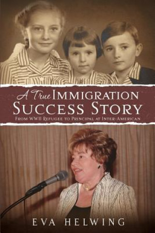 Kniha True Immigration Success Story Eva Helwing