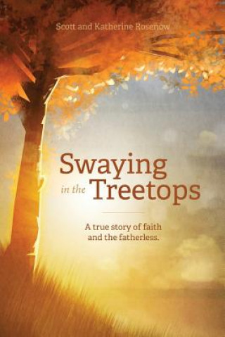 Книга Swaying in the Treetops Scott Rosenow