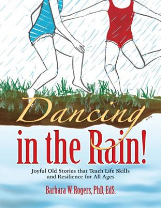 Könyv Dancing in the Rain! Barbara W. Rogers Phd Eds