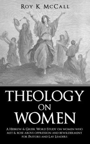 Könyv Theology on Women Roy K. McCall