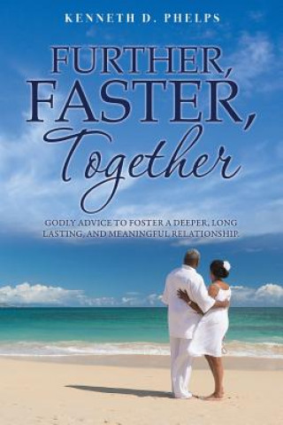 Knjiga Further, Faster, Together Kenneth D. Phelps