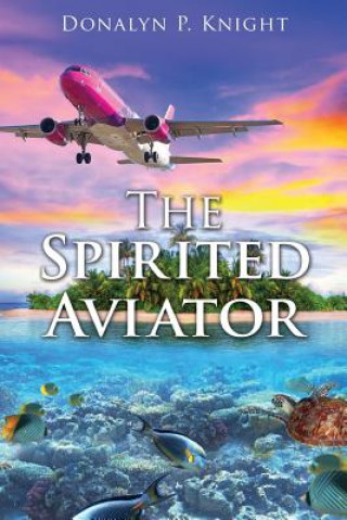 Книга Spirited Aviator Donalyn P. Knight