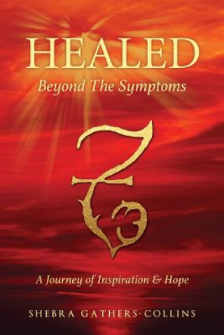 Книга Healed Beyond The Symptoms Shebra Gathers-Collins