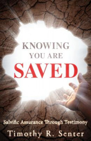 Kniha Knowing You Are Saved Timothy R. Senter