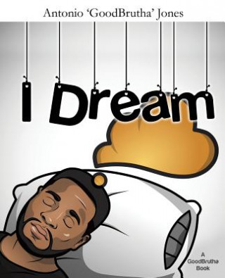 Knjiga I Dream Antonio 'Goodbrutha' Jones