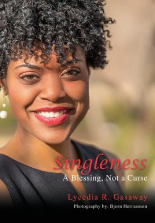 Kniha Singleness, A Blessing, Not a Curse. Lycedia R. Gasaway