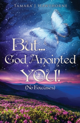 Book But... God Anointed You! Tamara J. Hawthorne