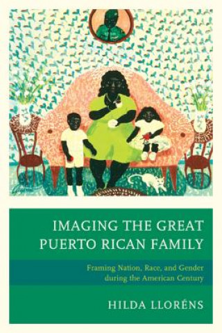 Könyv Imaging The Great Puerto Rican Family Hilda Llorens