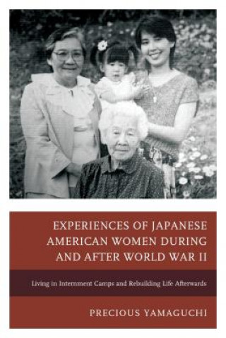 Книга Experiences of Japanese American Women during and after World War II Precious Yamaguchi