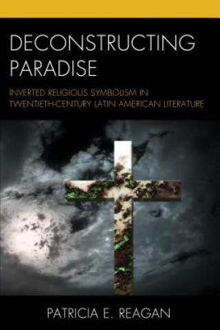 Carte Deconstructing Paradise Patricia E. Reagan