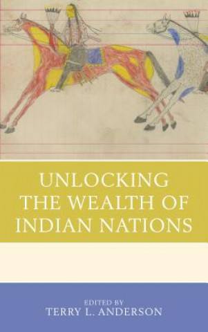 Carte Unlocking the Wealth of Indian Nations Ann M. Carlos