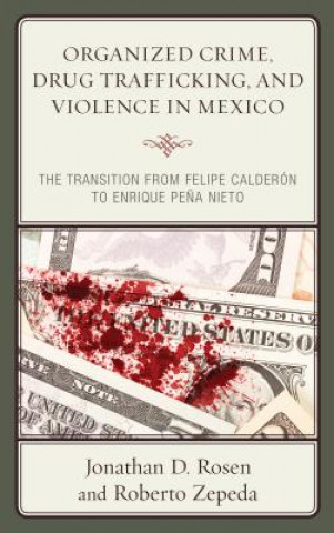 Könyv Organized Crime, Drug Trafficking, and Violence in Mexico Jonathan D. Rosen