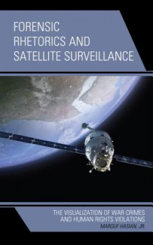 Book Forensic Rhetorics and Satellite Surveillance Marouf Hasian